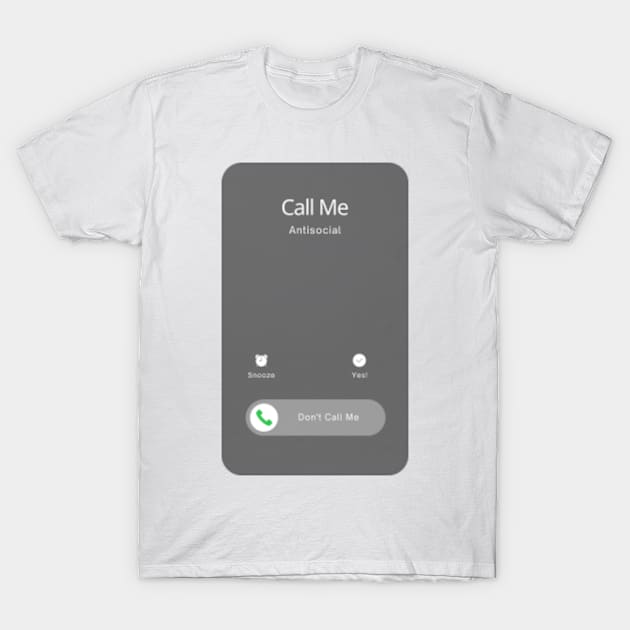 Call Me Antisocial But Please Don't Call Me T-Shirt by ShongyShop